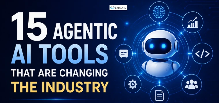 15 Agentic AI Tools That Are Changing the Industry