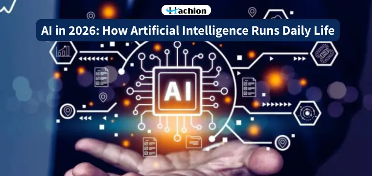 AI in 2026: How Artificial Intelligence Runs Daily Life