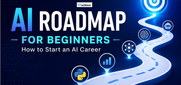 AI Roadmap for Beginners: How to Start an AI Career 