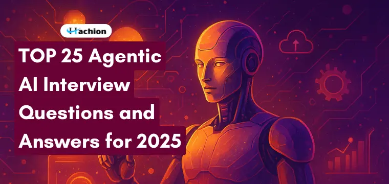 Top 25 Agentic AI Interview Questions and Answers for 2025