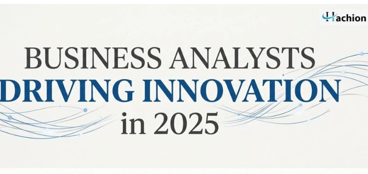How Business Analysts Will Drive Innovation in 2025: Skills, Tools & Trends