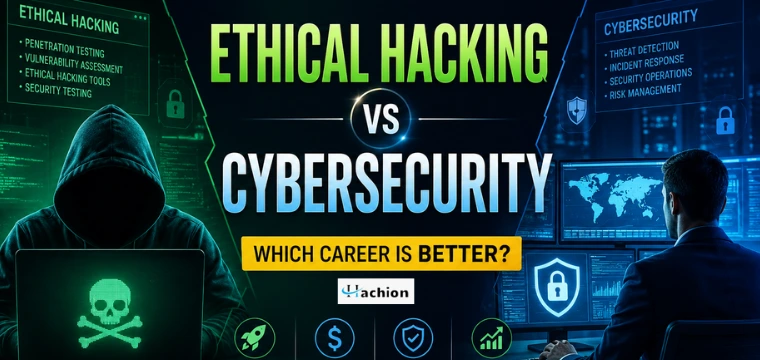 Ethical Hacking vs Cybersecurity: Which Career Is Better?