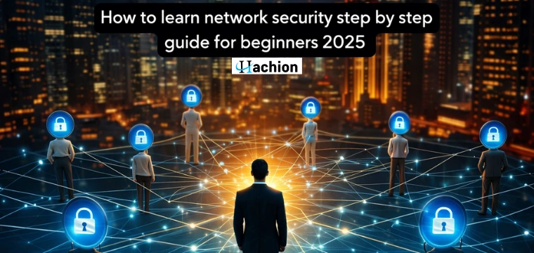How to Learn Network Security: Step-by-Step Guide for Beginners 2025