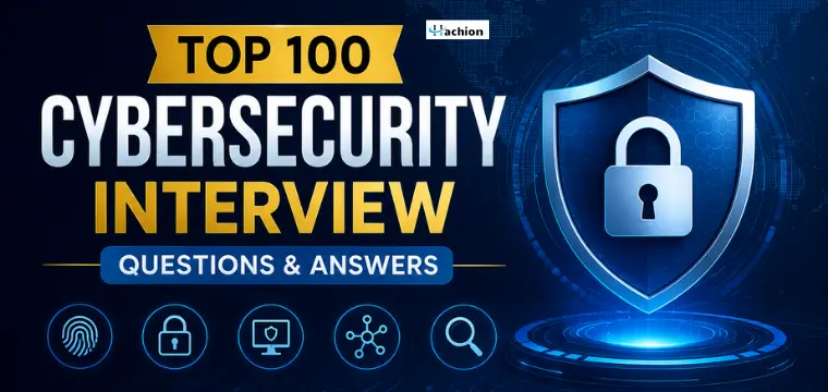 Top 100 Cybersecurity Interview Questions and Answers