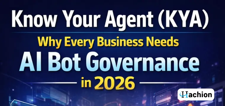 Know Your Agent (KYA): Why Every Business Needs AI Bot Governance in 2026