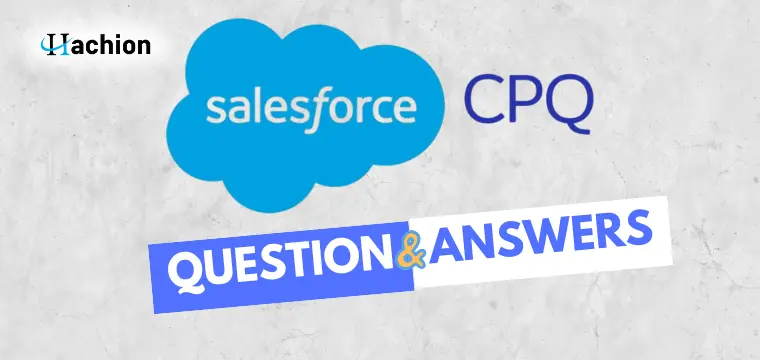 Salesforce CPQ Interview Questions and Answers – Complete Guide for Beginners