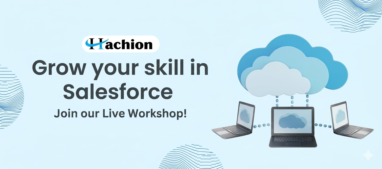 Become a Salesforce Pro: Launch Your $100K+ Career with Hachion’s Certification Program