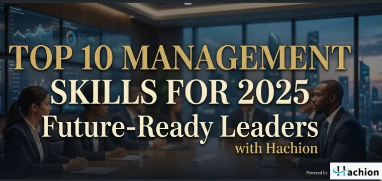 Top 10 Management Skills You Need to Succeed in 2025 and Beyond