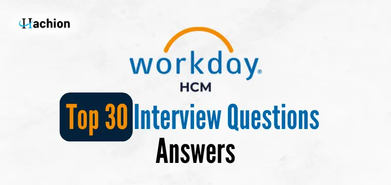 Top 30 Workday HCM Interview Questions and Answers (Beginner to Advanced)